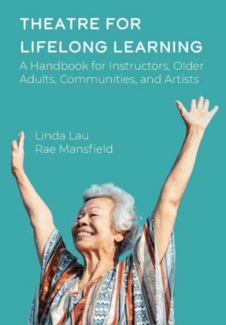 Theatre for Lifelong Learning av Rae Mansfield, Linda Lau