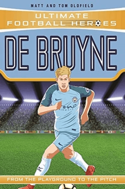 De Bruyne (Ultimate Football Heroes - the No. 1 football series): Collect them all! av Matt Oldfield