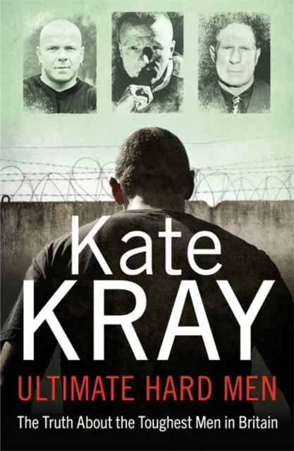 Ultimate Hard Men - The Truth About the Toughest Men in Britain av Kate Kray