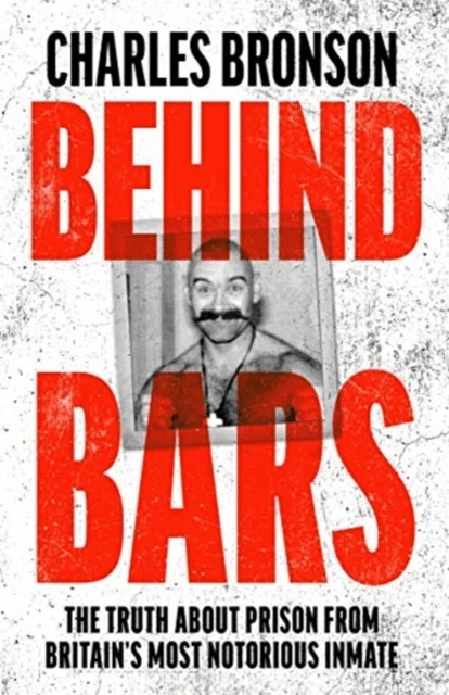 Behind Bars - Britain's Most Notorious Prisoner Reveals What Life is Like Inside av Charles Bronson