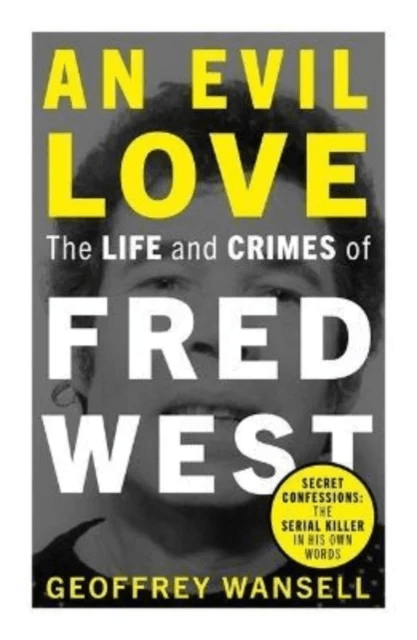An Evil Love: The Life and Crimes of Fred West av Geoffrey Wansell