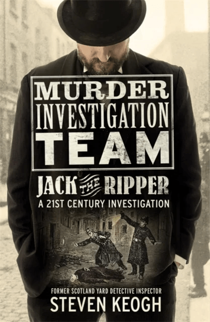 Murder Investigation Team: Jack the Ripper av Steven Keogh