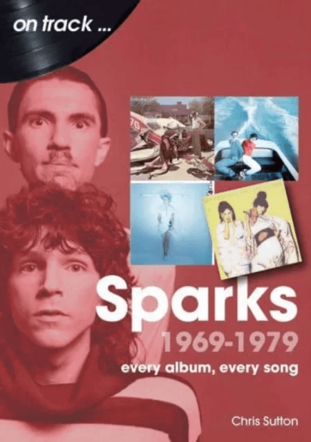Sparks 1969 to 1979 On Track av Chris Sutton