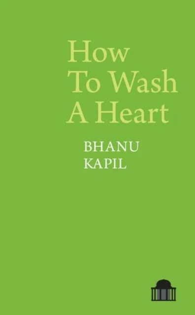 How To Wash A Heart av Bhanu Kapil