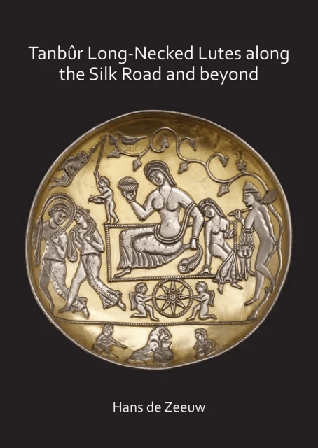 Tanbur Long-Necked Lutes along the Silk Road and beyond av Hans de Zeeuw