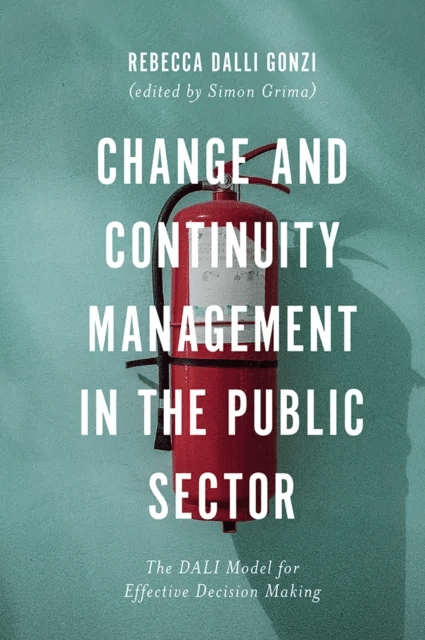 Change and Continuity Management in the Public Sector av Rebecca E. (University of Malta Malta) Dalli Gonzi
