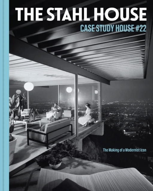 The Stahl House: Case Study House #22 av Bruce Stahl, Shari Stahl Gronwald