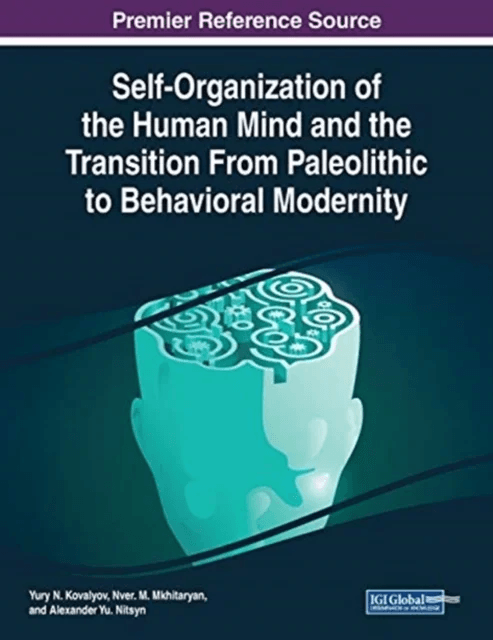 Self-Organization of the Human Mind and the Transition From Paleolithic to Behavioral Modernity av Yury N. Kovalyov, Nver M. Mkhitaryan, Alexander Yu.