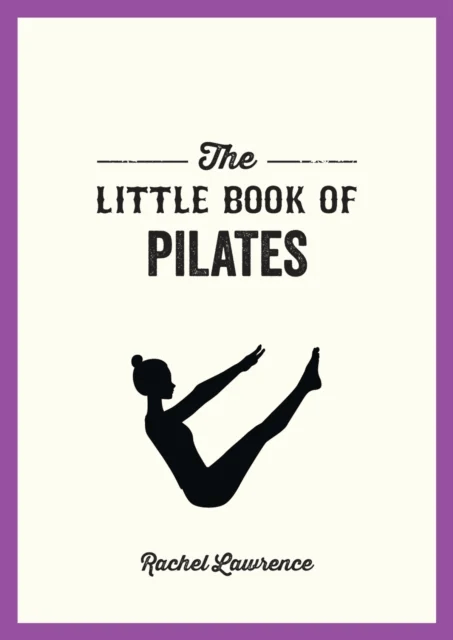 The Little Book of Pilates av Rachel Lawrence
