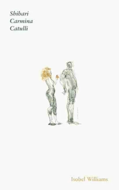 Catullus: Shibari Carmina av Isobel Williams