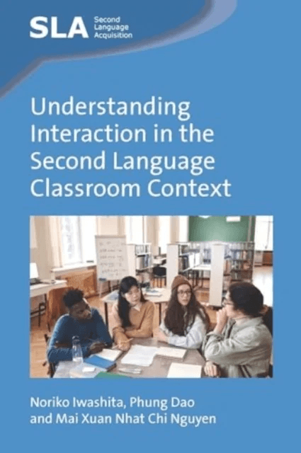 Understanding Interaction in the Second Language Classroom Context av Noriko Iwashita, Phung Dao, Mai Xuan Nhat Chi Nguyen