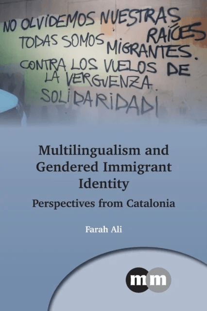 Multilingualism and Gendered Immigrant Identity av Farah Ali