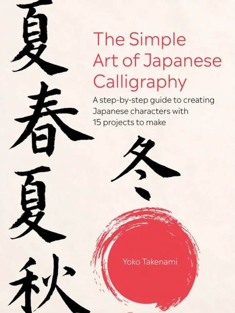 The Simple Art of Japanese Calligraphy av Yoko Takenami