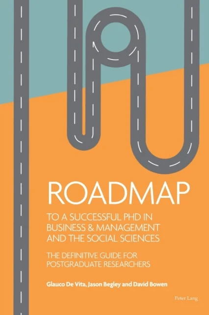 Roadmap to a successful PhD in Business  &amp; management and the social sciences av Glauco De Vita, Jason Begley, David Bowen