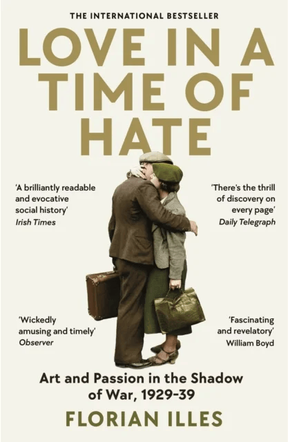 Love in a Time of Hate av Florian Illies