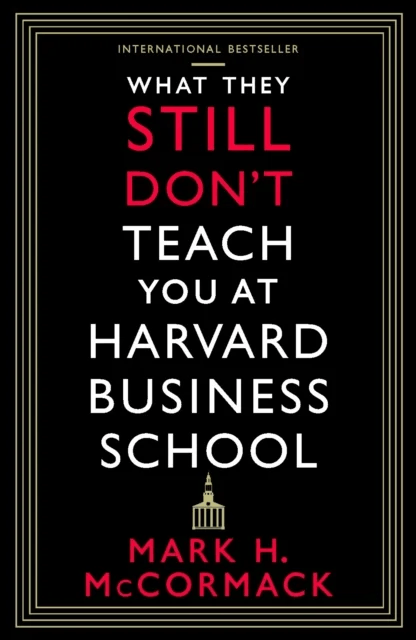 What They Still Don¿t Teach You At Harvard Business School av Mark H. McCormack