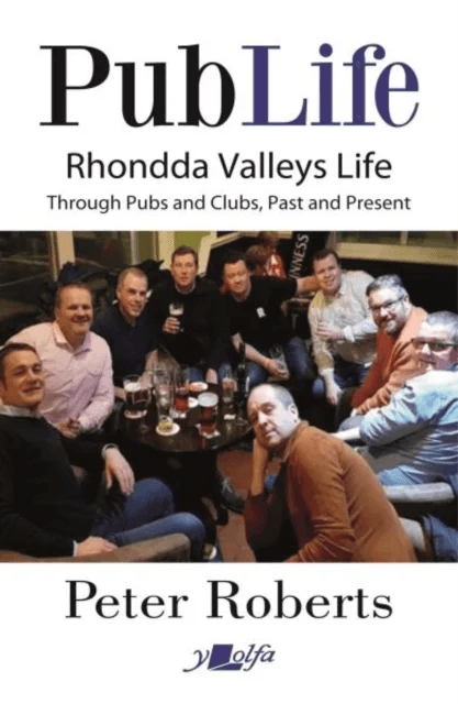 Pub Life - Last Orders at Rhondda Pubs and Clubs past and Present av Peter Roberts