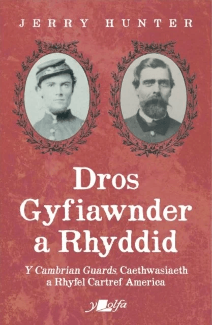 Dros Gyfiawnder a Rhyddid: Y <i>Cambrian Guards</i>, Caethwasiaeth a Rhyfel Cartref America av Jerry Hunter