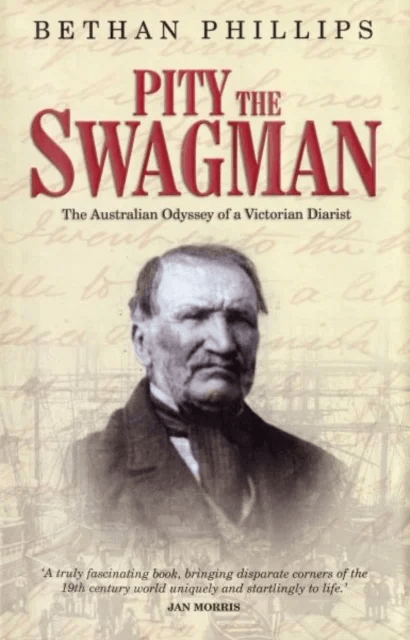 Pity the Swagman - The Australian Odyssey of a Victorian Diarist av Bethan Phillips