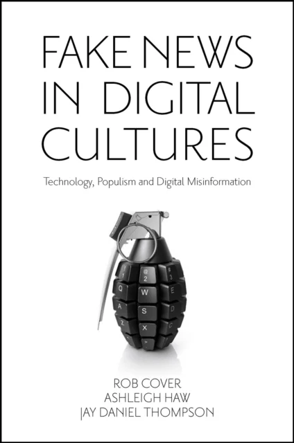 Fake News in Digital Cultures av Rob (RMIT University Australia) Cover, Ashleigh (University of Melbourne Australia) Haw, Jay (RMIT University Austral