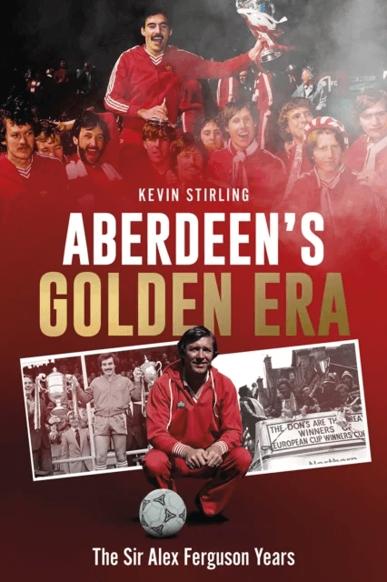 Aberdeen's Golden Era av Kevin Stirling