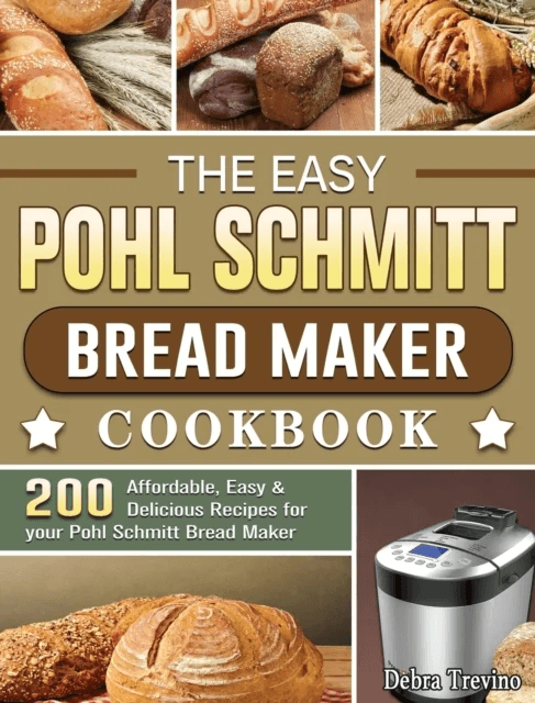 The Easy Pohl Schmitt Bread Maker Cookbook av Debra Trevino