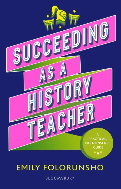 Succeeding as a History Teacher av Emily Folorunsho, Laura Gladwin
