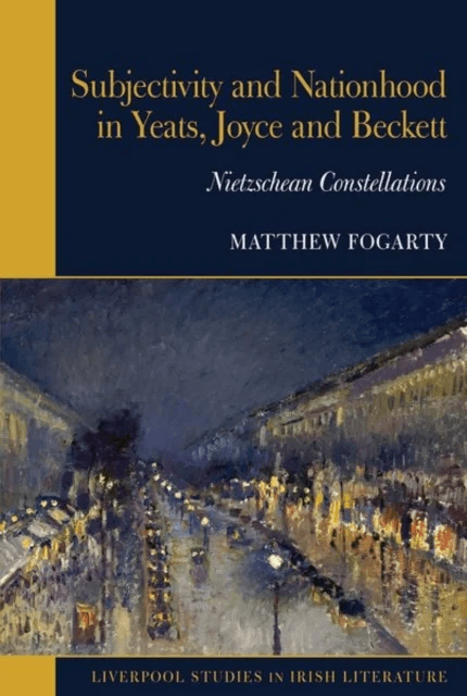 Subjectivity and Nationhood in Yeats, Joyce, and Beckett av Matthew Fogarty