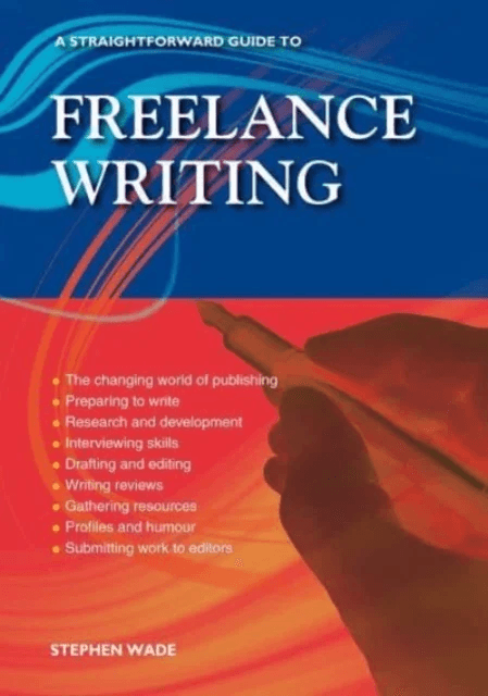 A Straightforward Guide To Freelance Writing av Stephen Wade