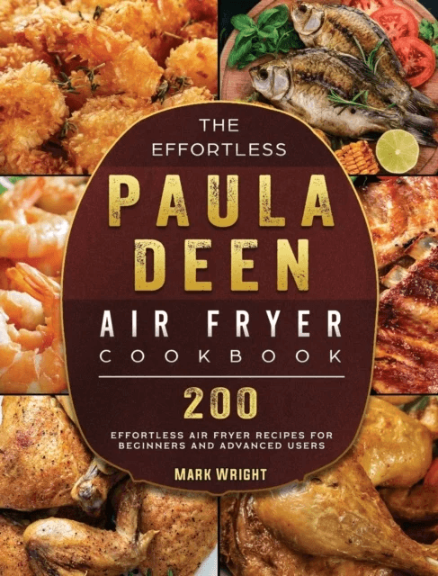 The Effortless Paula Deen Air Fryer Cookbook av Mark Wright