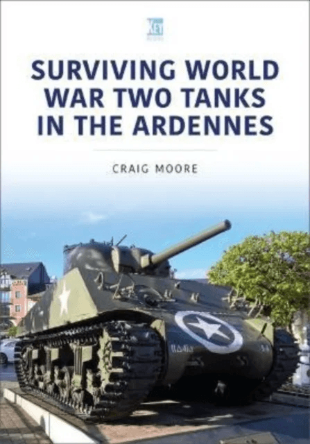 Surviving World War Two Tanks in the Ardennes av Craig Moore