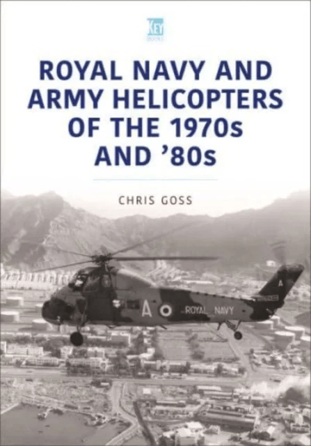 Royal Navy and Army Helicopters of the 1970s and '80s av Chris Goss
