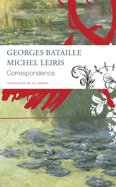 Correspondence ¿ Georges Bataille and Michel Leiris av Georges Bataille, Michel Leiris, Liz Heron
