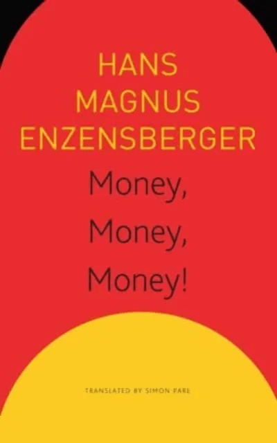 Money, Money, Money! - A Short Lesson in Economics av Hans Magnus Enzensberger, Simon Pare, Sonaksha Iyengar