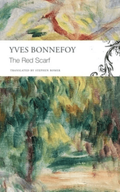 The Red Scarf ¿ Followed by "Two Stages" and Additional Notes av Yves Bonnefoy, Stephen Romer