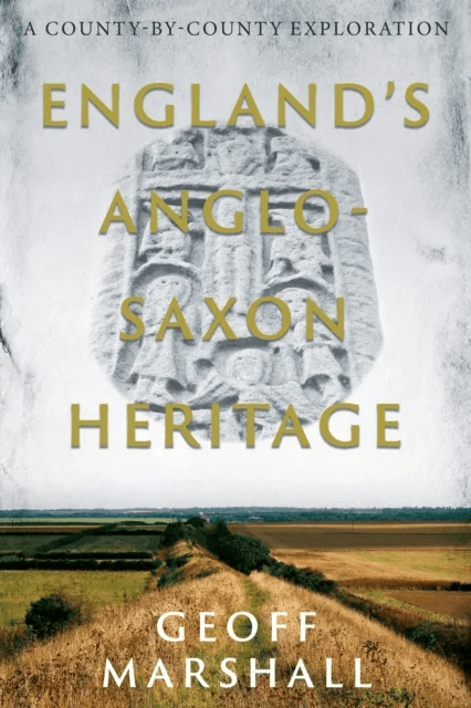 England¿s Anglo-Saxon Heritage av Geoff Marshall
