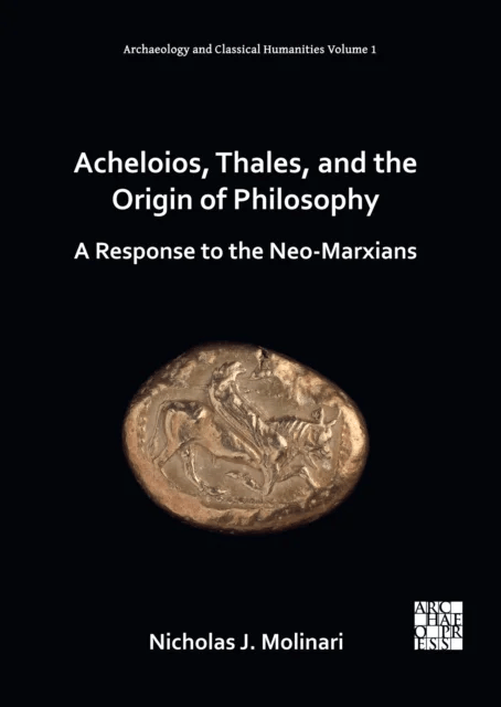 Acheloios, Thales, and the Origin of Philosophy av Nicholas J. (Adjunct Professor of Philosophy Salve Regina University) Molinari