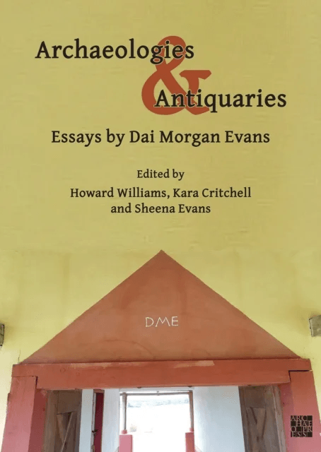 Archaeologies &amp; Antiquaries: Essays by Dai Morgan Evans av David Morgan Evans