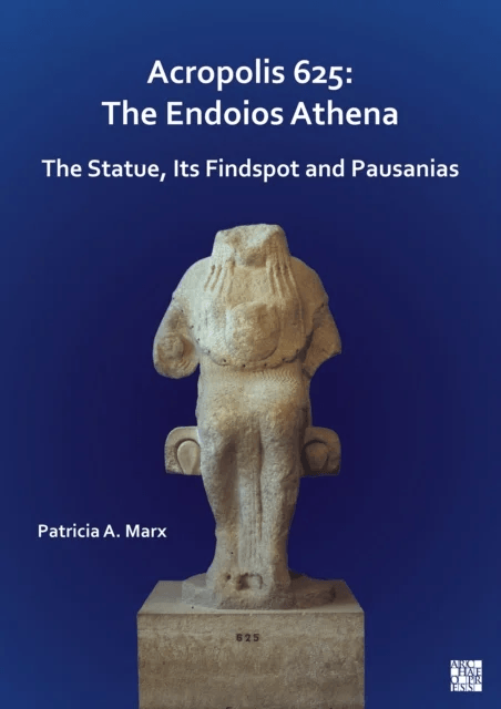 Acropolis 625: The Endoios Athena av Patricia A. Marx