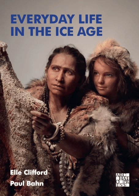 Everyday Life in the Ice Age av Elle Clifford, Paul Bahn