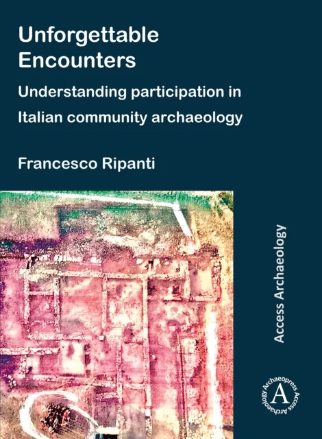 Unforgettable Encounters: Understanding Participation in Italian Community Archaeology av Francesco (Marie Sklodowska-Curie Postdoctoral Fellow Trinit