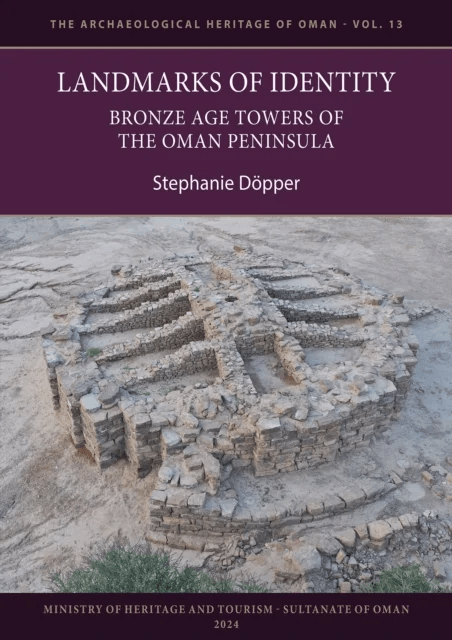 Landmarks of Identity: Bronze Age Towers of the Oman Peninsula av Stephanie (Professor of Cultural Heritage Heidelberg University) Dopper