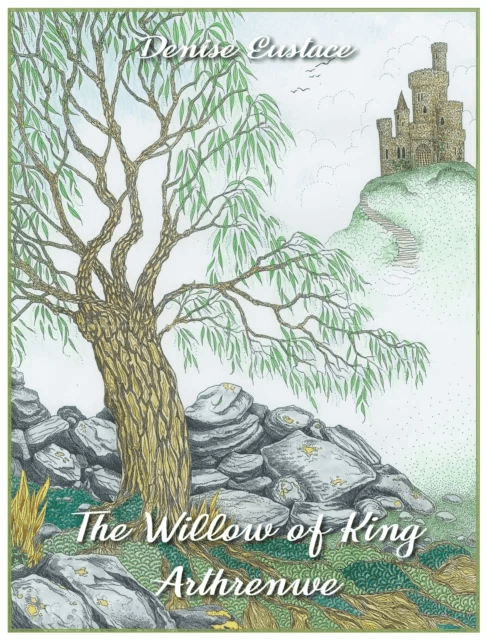 The Willow of King Arthrenwe av Denise Eustace