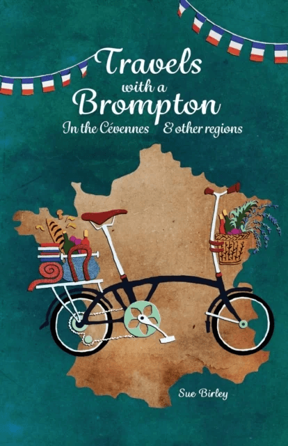 Travels with a Brompton in the Cevennes and other regions av Sue Birley
