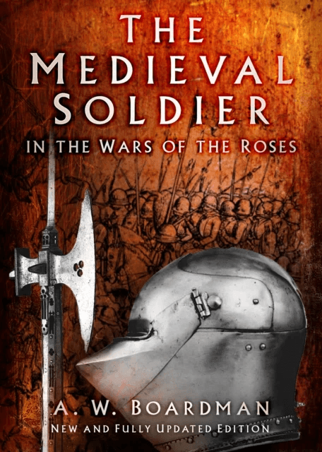 The Medieval Soldier in the Wars of the Roses av Andrew Boardman