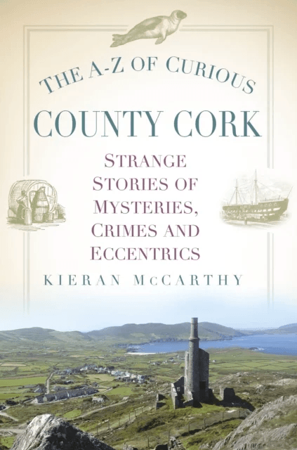 The A-Z of Curious County Cork av Kieran McCarthy