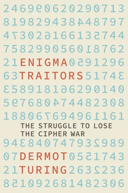 Enigma Traitors av Dermot Turing
