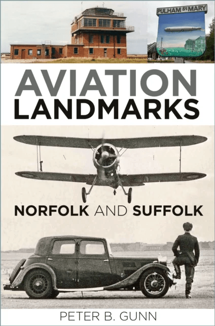 Aviation Landmarks - Norfolk and Suffolk av Peter B. Gunn