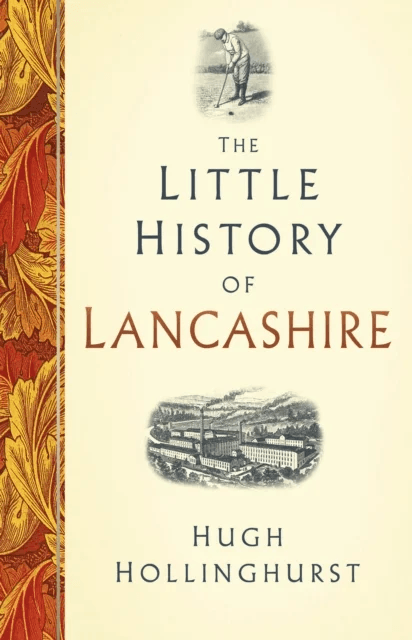 The Little History of Lancashire av Hugh Hollinghurst