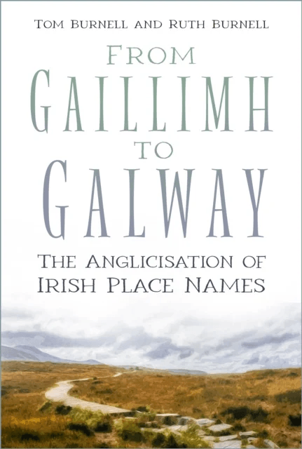 From Gaillimh to Galway av Tom Burnell, Ruth Burnell